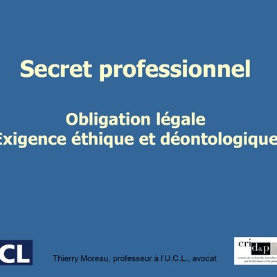 Secret professionnel. Obligation légale, exigence éthique et déontologique
